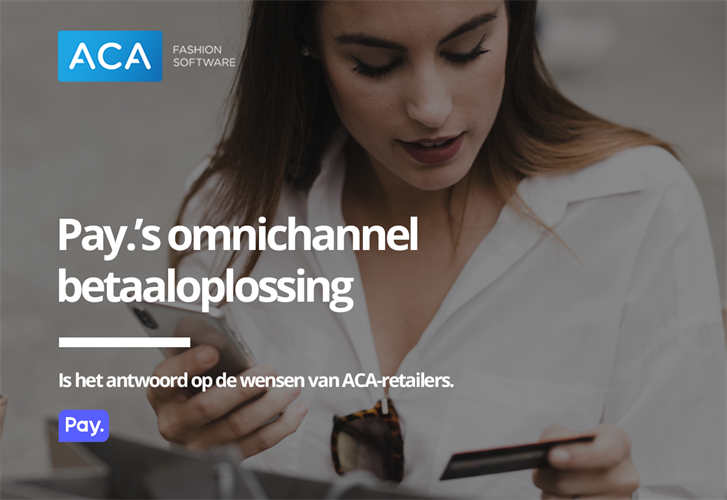 Pay.’s omnichannel betaaloplossing is het antwoord op de wensen van ACA-retailers